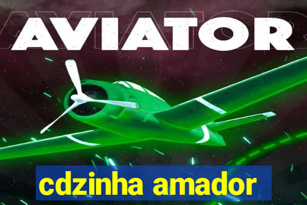 cdzinha amador